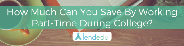 How Much Can You Save By Working Part-Time During College?