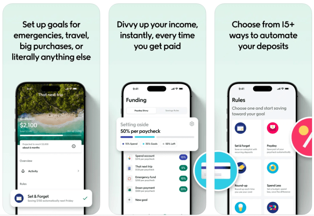 App features: Set up goals for emergencies, travel, big purchases, or literally anything else. Divvy up your income, instantly, every time you get paid. Choose from 15+ ways to automate your deposits.